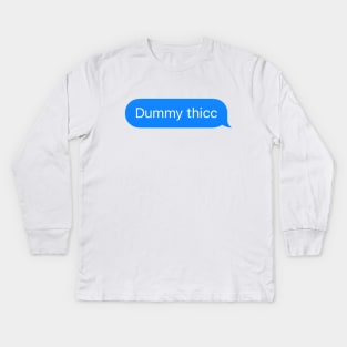 Dummy Thicc imessage meme Kids Long Sleeve T-Shirt